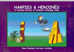 Book cover: Harpies & Heroines: A cartoon history of women’s changing roles in New Zealand