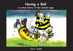 Book cover: Having a Ball: A cartoon history of New Zealand rugby 